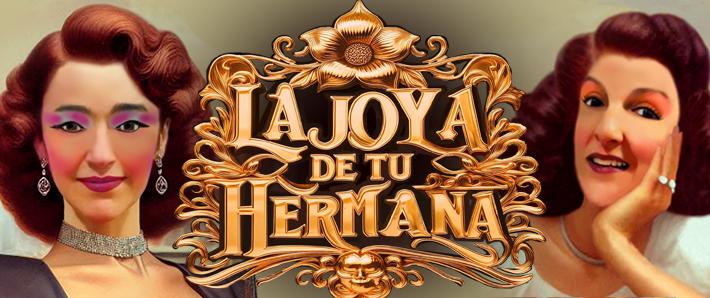 LA JOYA DE TU HERMANA